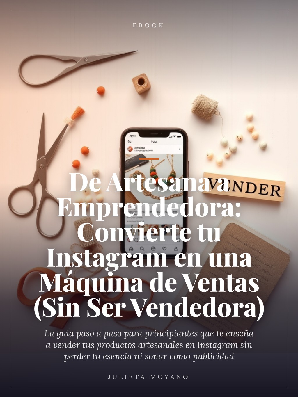 De Artesana a Emprendedora: Convierte tu Instagram en una Máquina de Ventas (Sin Ser Vendedora)